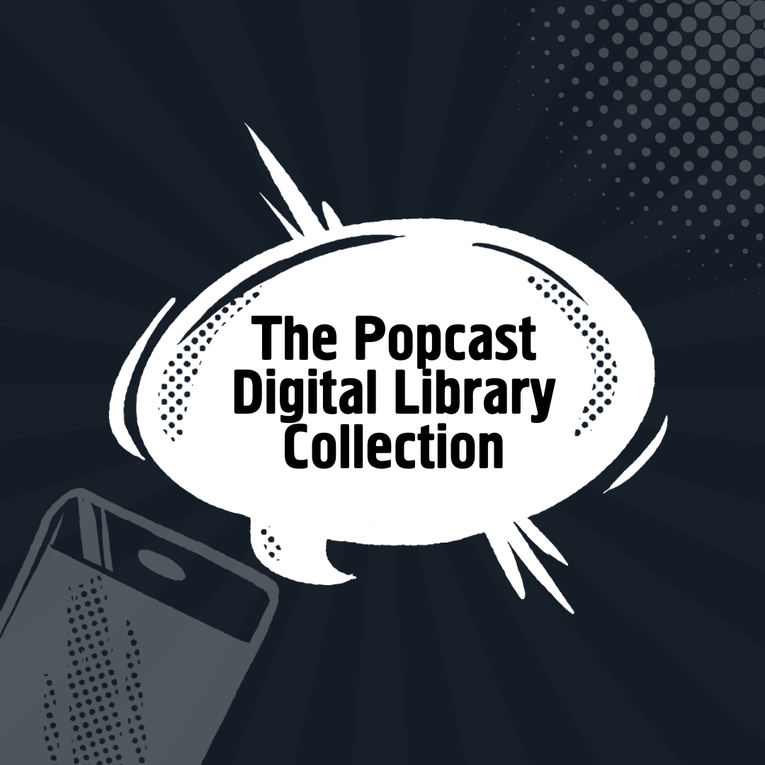 The Popcast Digital Collection