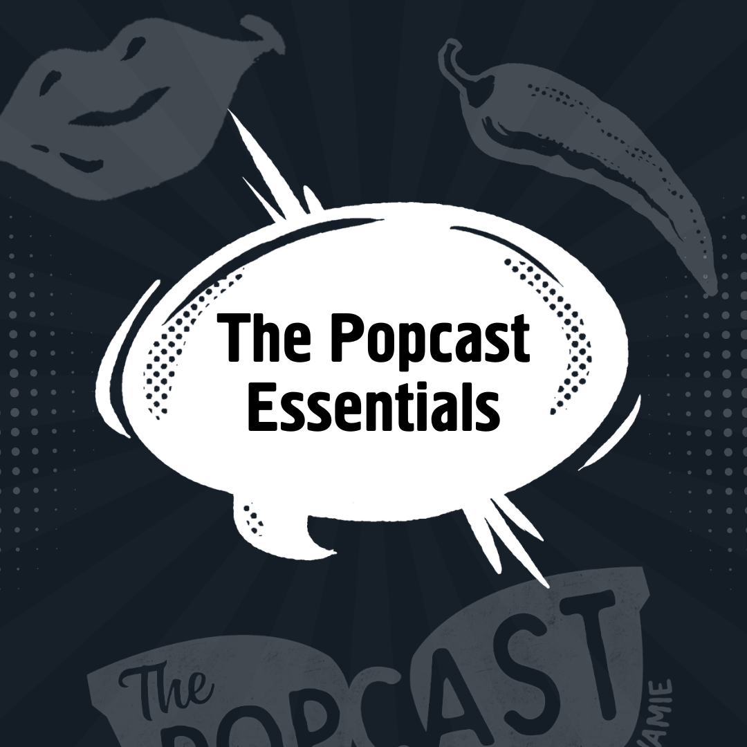 The Popcast Essentials