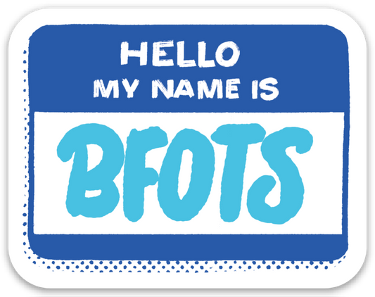 🌈 Hello My Name is BFOTS Sticker