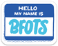 🌈 Hello My Name is BFOTS Sticker