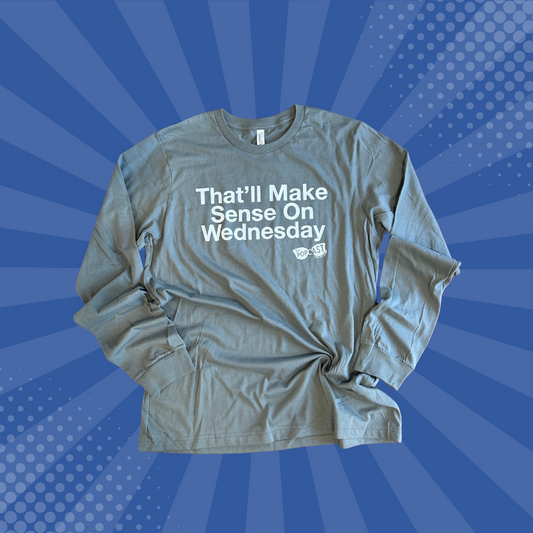 Long Sleeve That'll Make Sense on Wednesday Tee